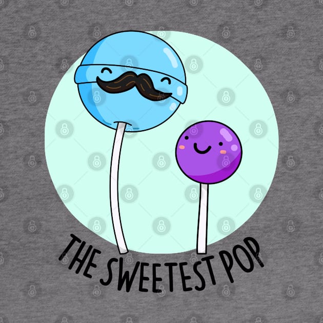 The Sweetest Pop Cute Lollipop Dad Pun by punnybone